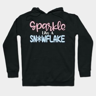 Sparkle like a snowflake Hoodie